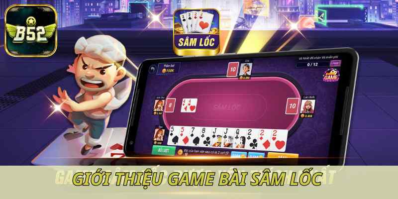 Giới thiệu game bài sâm lốc