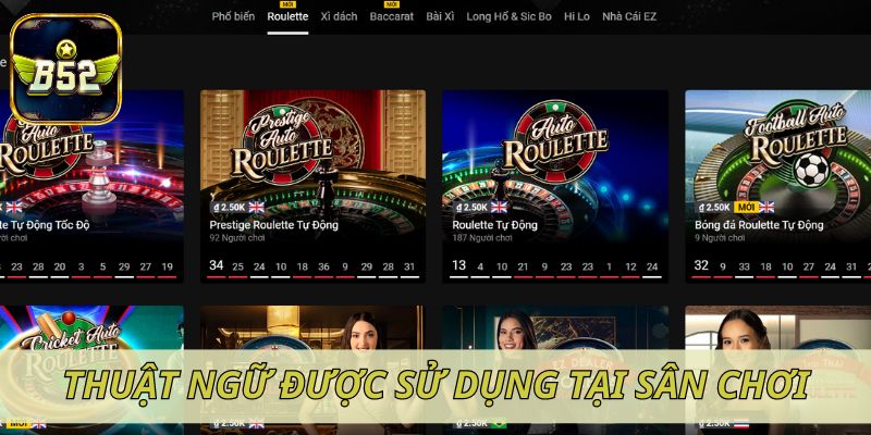 Thuật ngữ Roulette được sử dụng phổ biến tại sân chơi