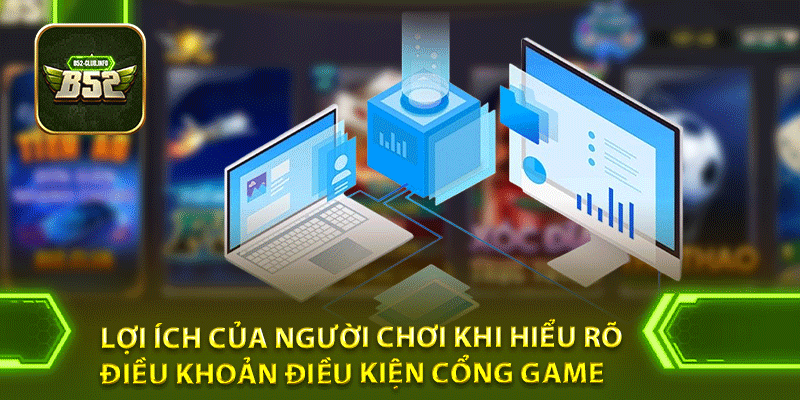 Lợi ích của người chơi khi hiểu rõ điều khoản điều kiện cổng game