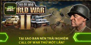 Tại sao bạn nên trải nghiệm Call of War thử một lần?